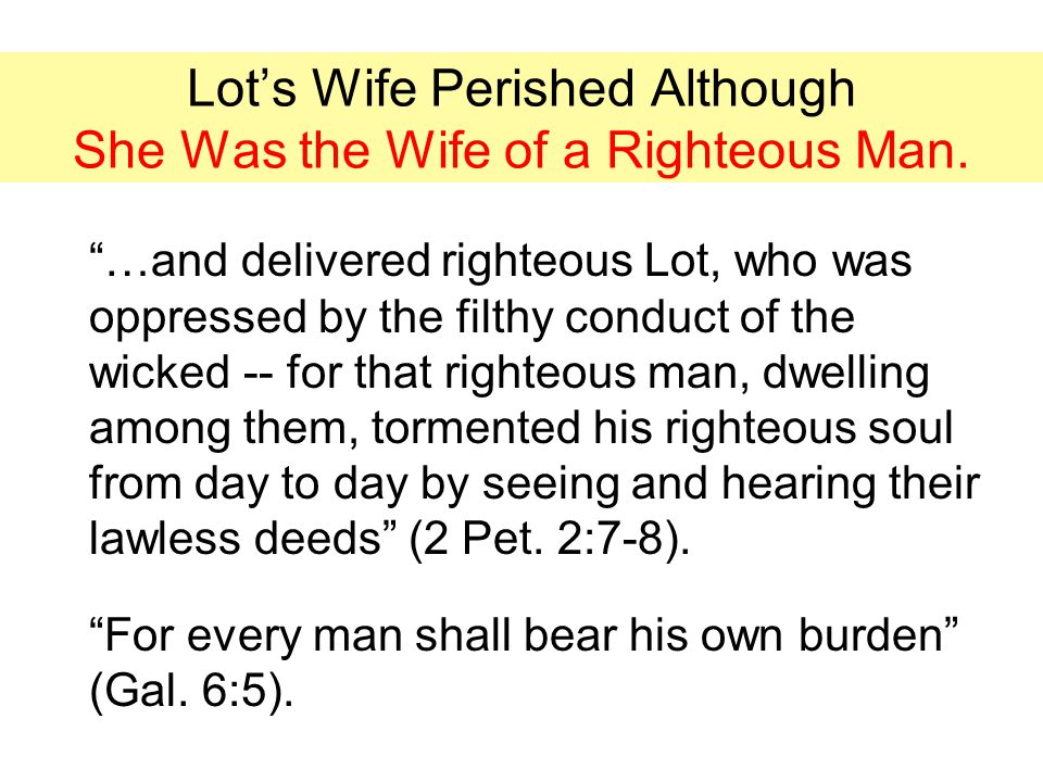 Lot’s Wife Perished Although She Was the Wife of a Righteous Man.