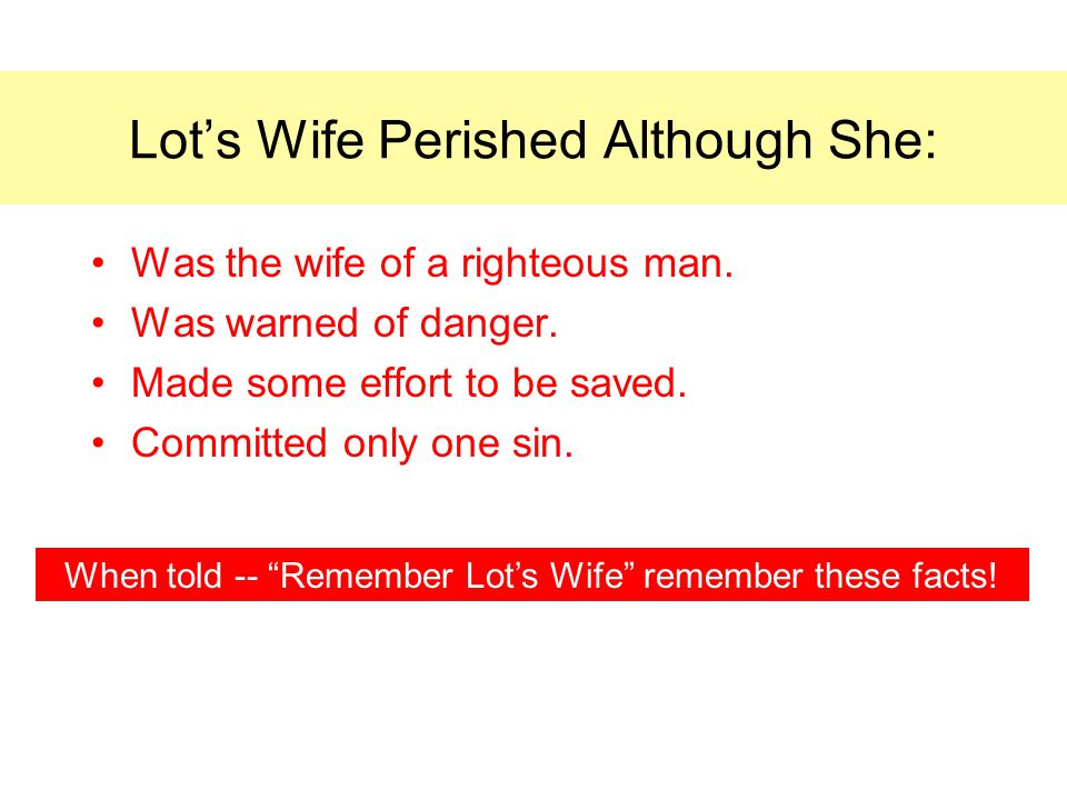 Was the wife of a righteous man. Was warned of danger.