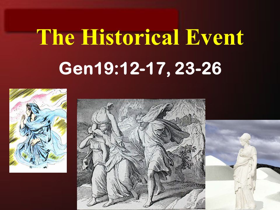 The Historical Event Gen19:12-17, 23-26