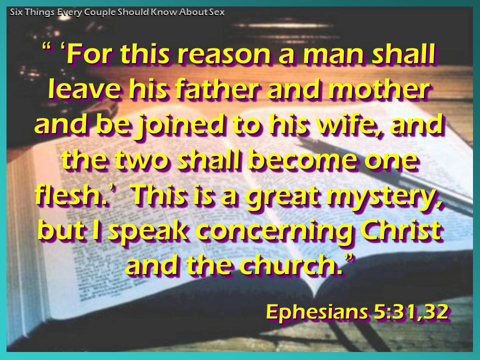 ‘ For this reason a man shall leave his father and mother and be joined to his wife, and the two shall become one flesh.