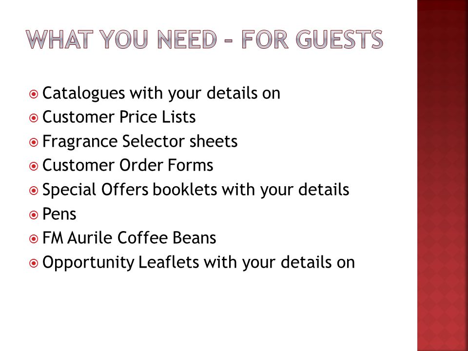  Catalogues with your details on  Customer Price Lists  Fragrance Selector sheets  Customer Order Forms  Special Offers booklets with your details  Pens  FM Aurile Coffee Beans  Opportunity Leaflets with your details on