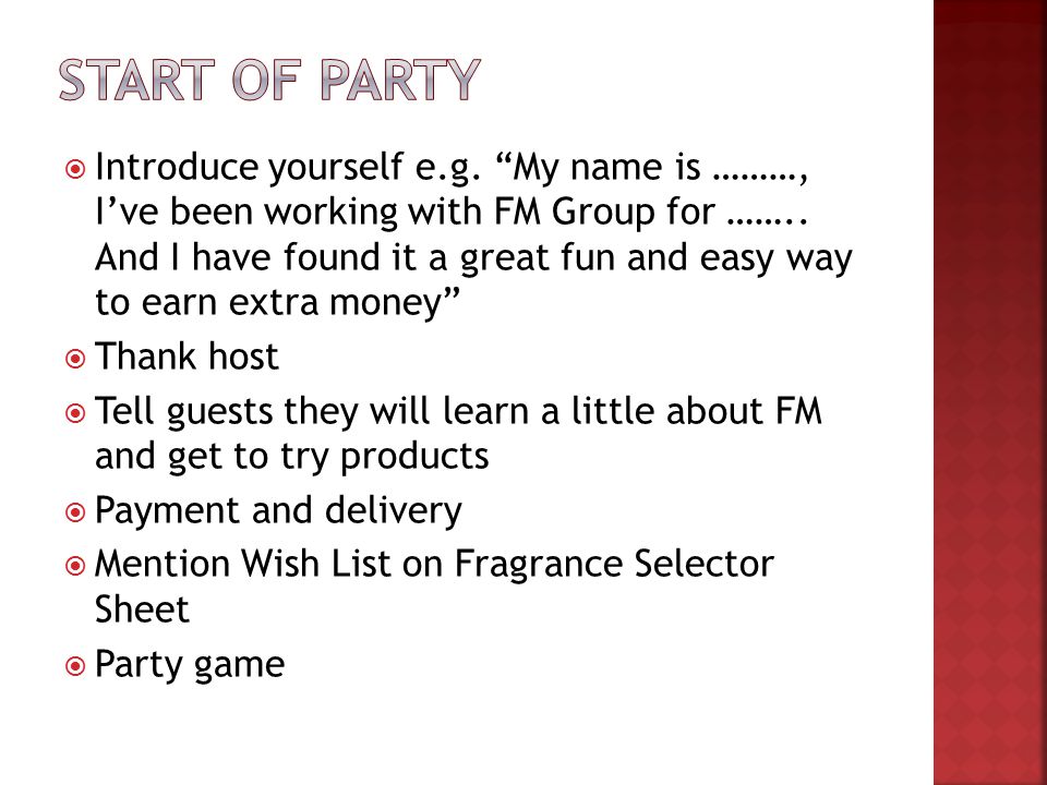  Introduce yourself e.g. My name is ………, I’ve been working with FM Group for ……..