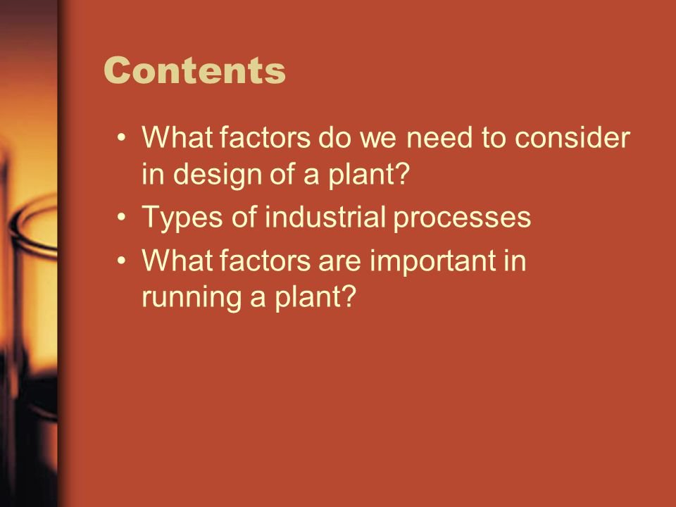 Contents What factors do we need to consider in design of a plant.
