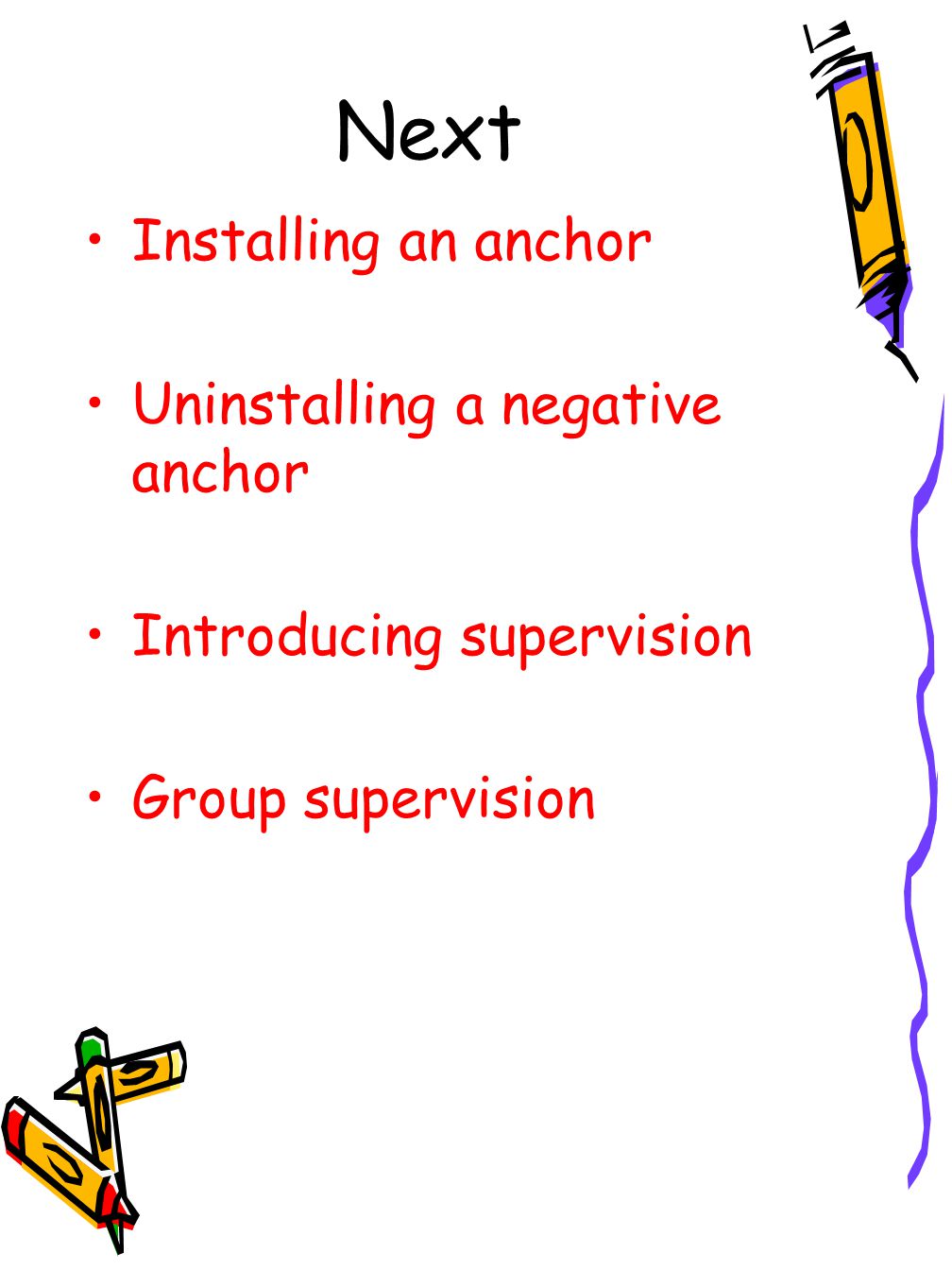 Next Installing an anchor Uninstalling a negative anchor Introducing supervision Group supervision