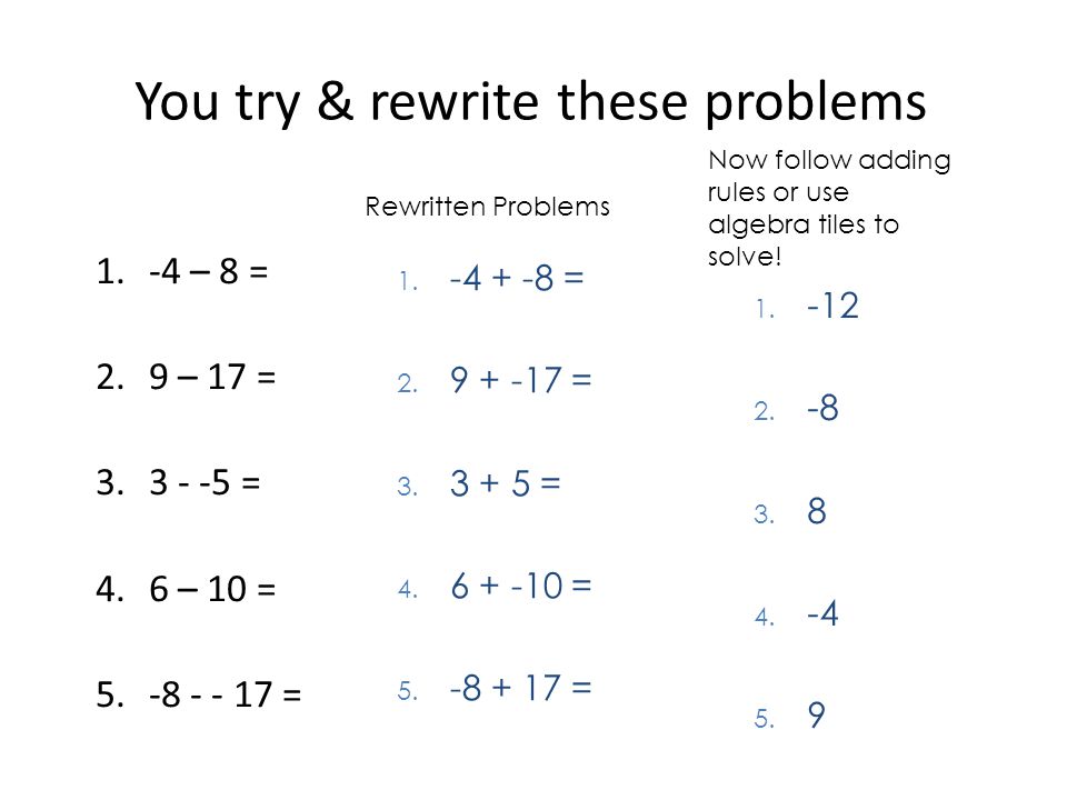 You try & rewrite these problems 1.-4 – 8 = 2.9 – 17 = = 4.6 – 10 = = 1.