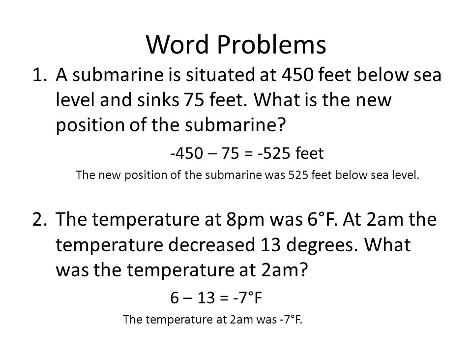 Word Problems 1.A submarine is situated at 450 feet below sea level and sinks 75 feet.