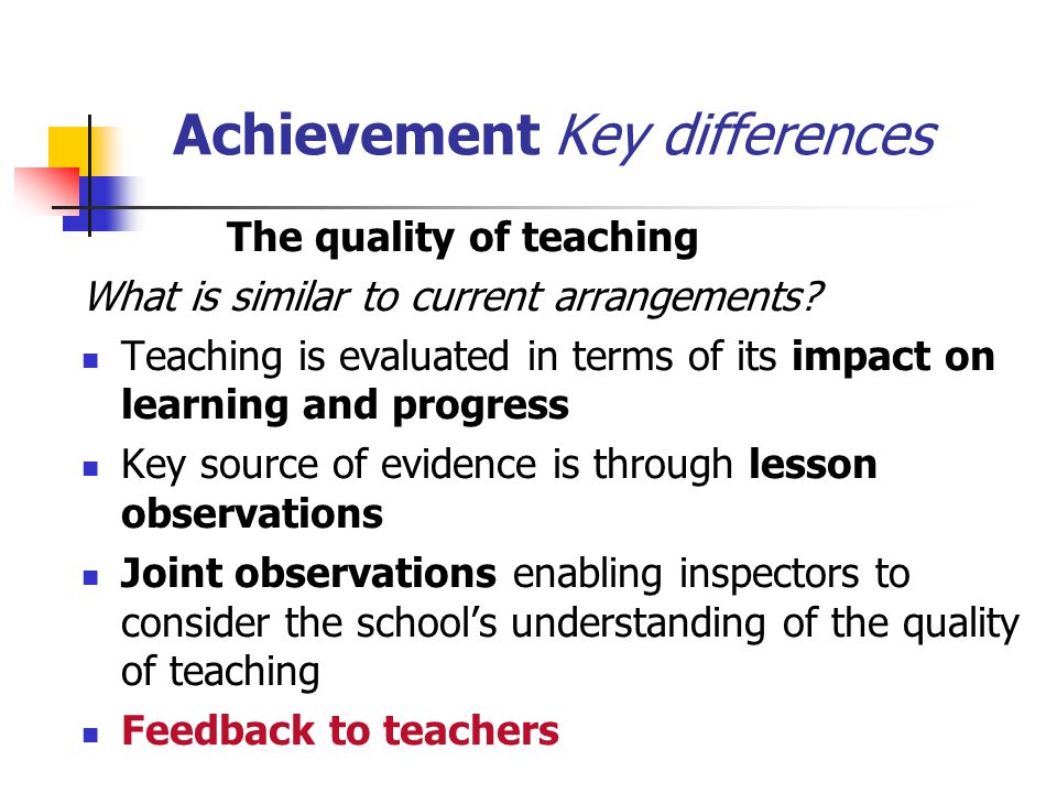 The quality of teaching What is similar to current arrangements.