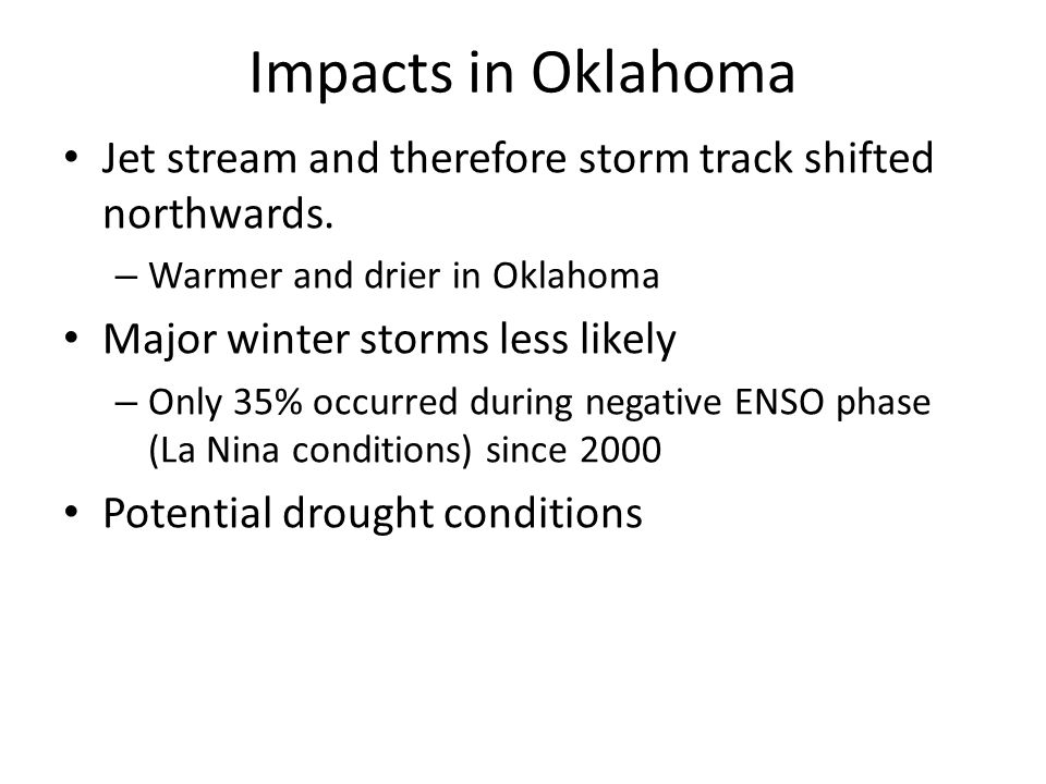 Impacts in Oklahoma Jet stream and therefore storm track shifted northwards.