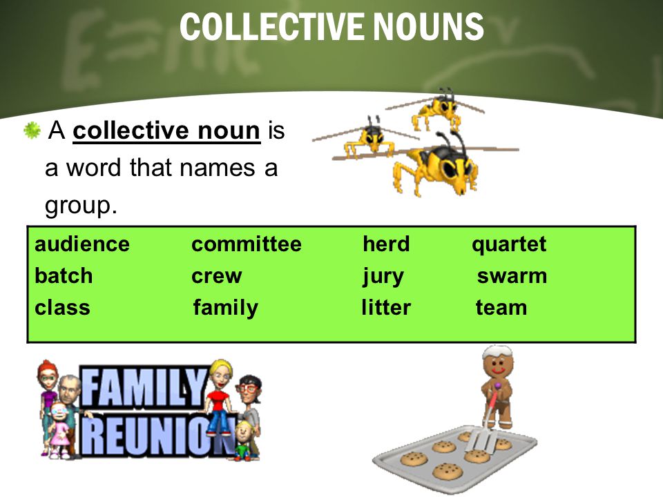 COLLECTIVE NOUNS A collective noun is a word that names a group.