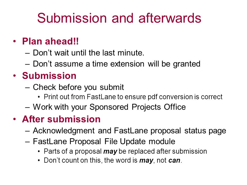 Submission and afterwards Plan ahead!. –Don’t wait until the last minute.