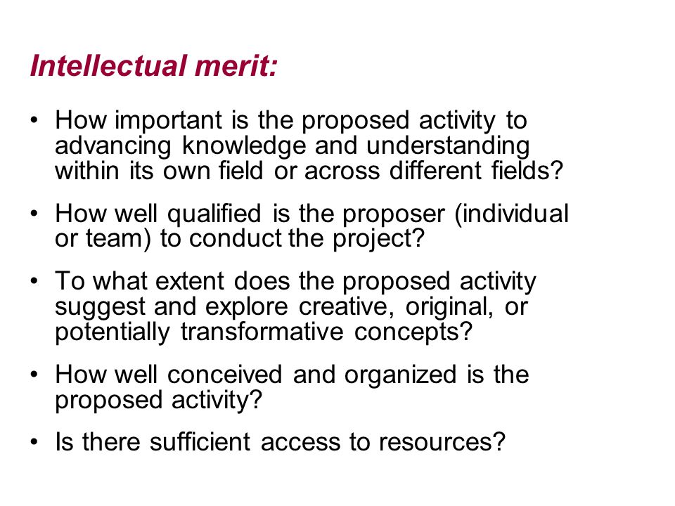 Intellectual merit: How important is the proposed activity to advancing knowledge and understanding within its own field or across different fields.