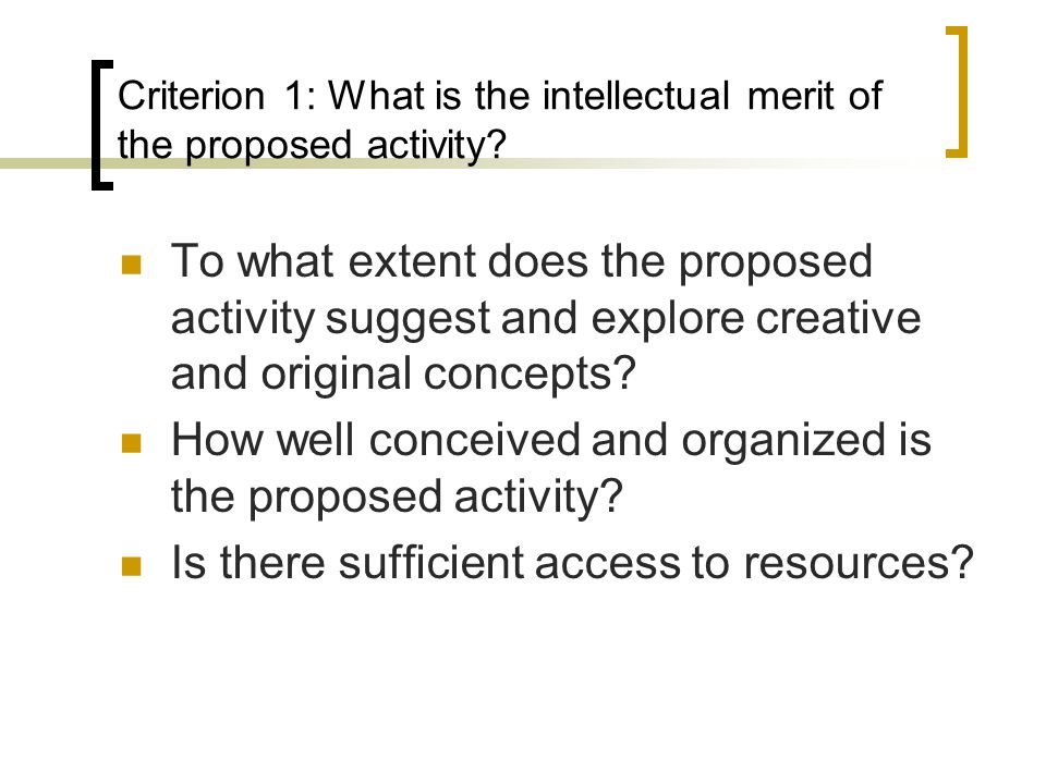 Criterion 1: What is the intellectual merit of the proposed activity.