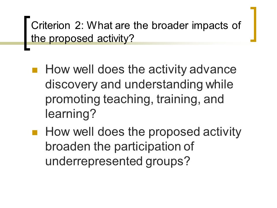 Criterion 2: What are the broader impacts of the proposed activity.