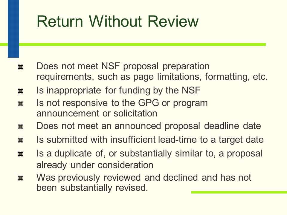 NSF Merit Review Criteria Any proposal that does NOT address both merit criteria in the Project Summary will be RETURNED WITHOUT REVIEW.