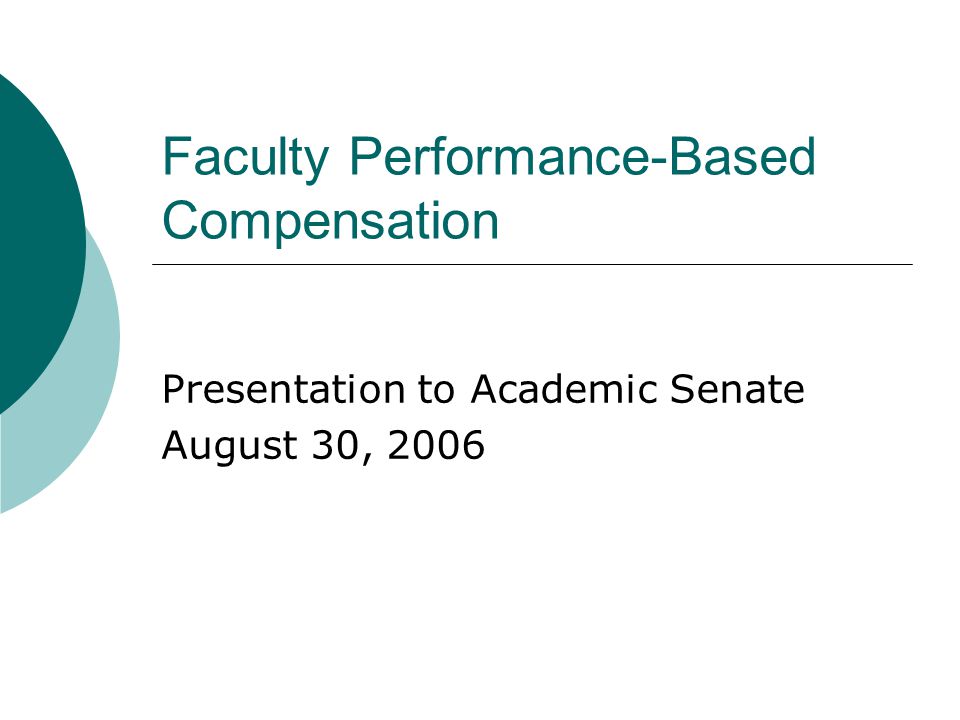 Faculty Performance-Based Compensation Presentation to Academic Senate August 30, 2006