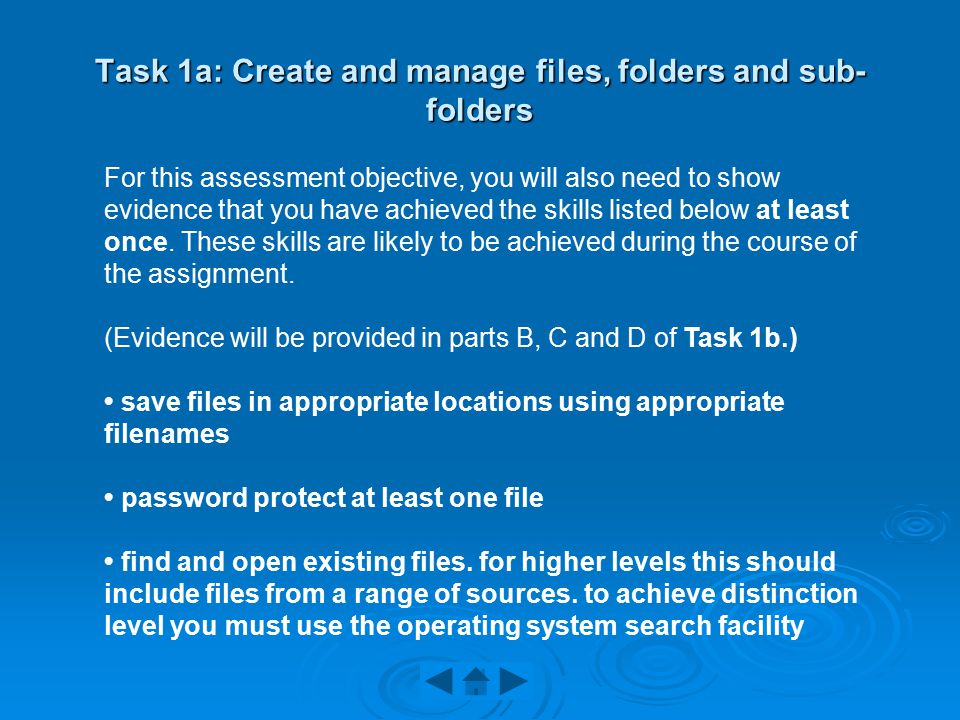 Task 1a: Create and manage files, folders and sub- folders For this assessment objective, you will also need to show evidence that you have achieved the skills listed below at least once.