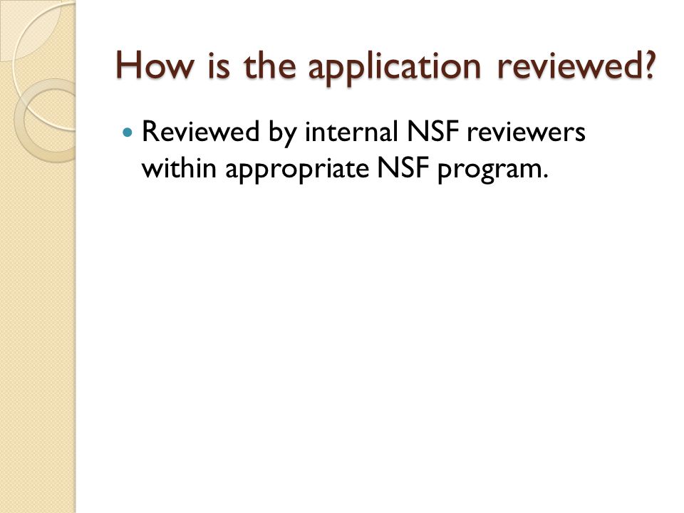 How is the application reviewed Reviewed by internal NSF reviewers within appropriate NSF program.