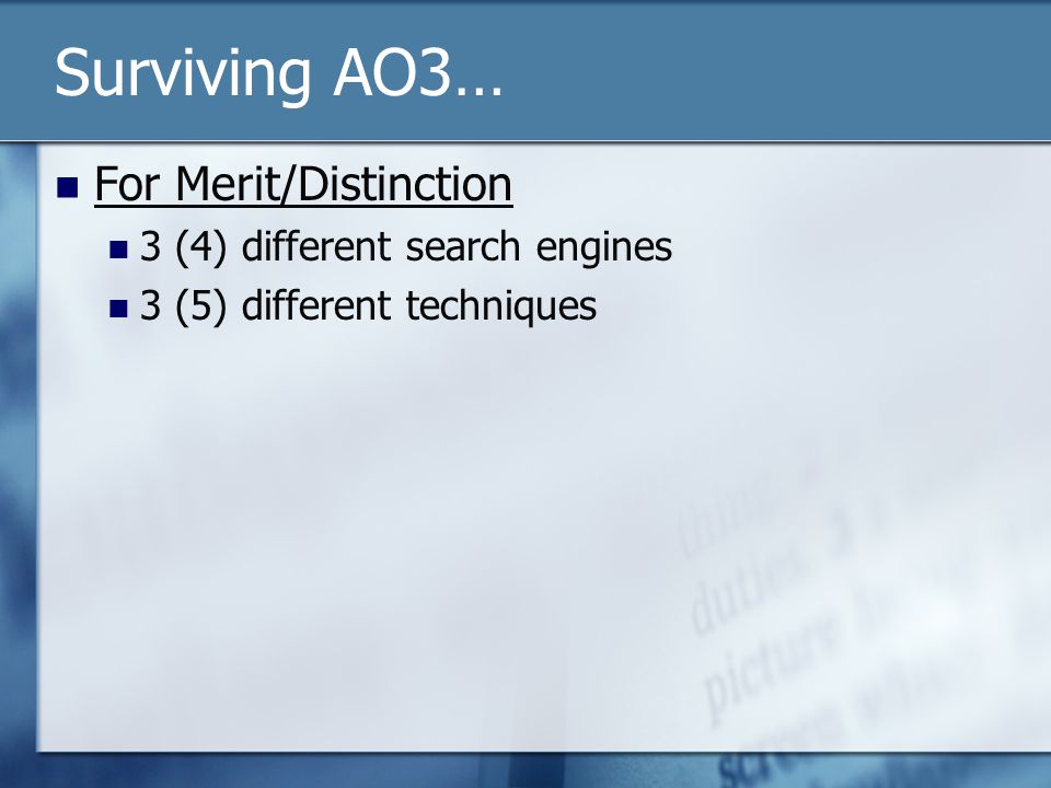Surviving AO3… For Merit/Distinction 3 (4) different search engines 3 (5) different techniques