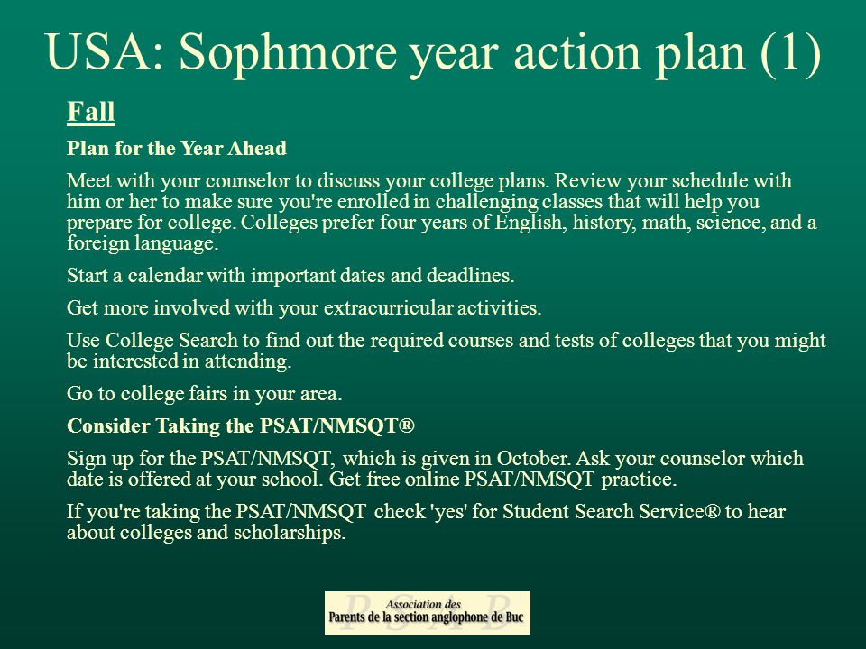 USA: Sophmore year action plan (1) Fall Plan for the Year Ahead Meet with your counselor to discuss your college plans.