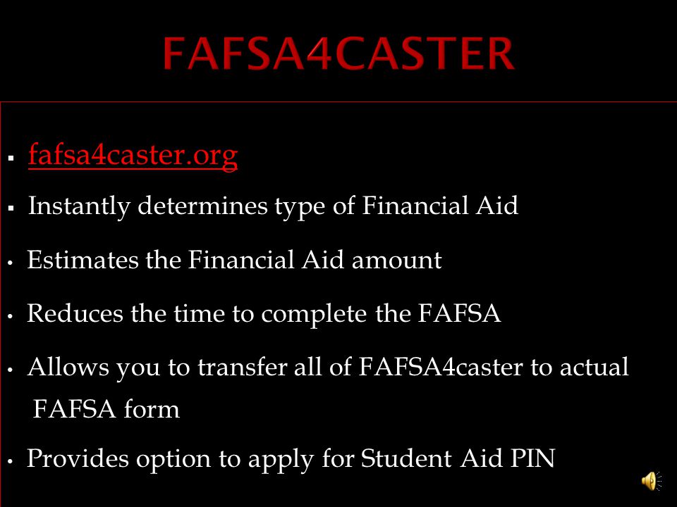 Available At   FAFSA worksheets available in the Career Center (J-1) Deadlines January 1 st – March 2 nd Information Needed W-2 Forms, parents Income Tax Return, current bank statements, any records of stocks, bonds or other investments and alien reg.