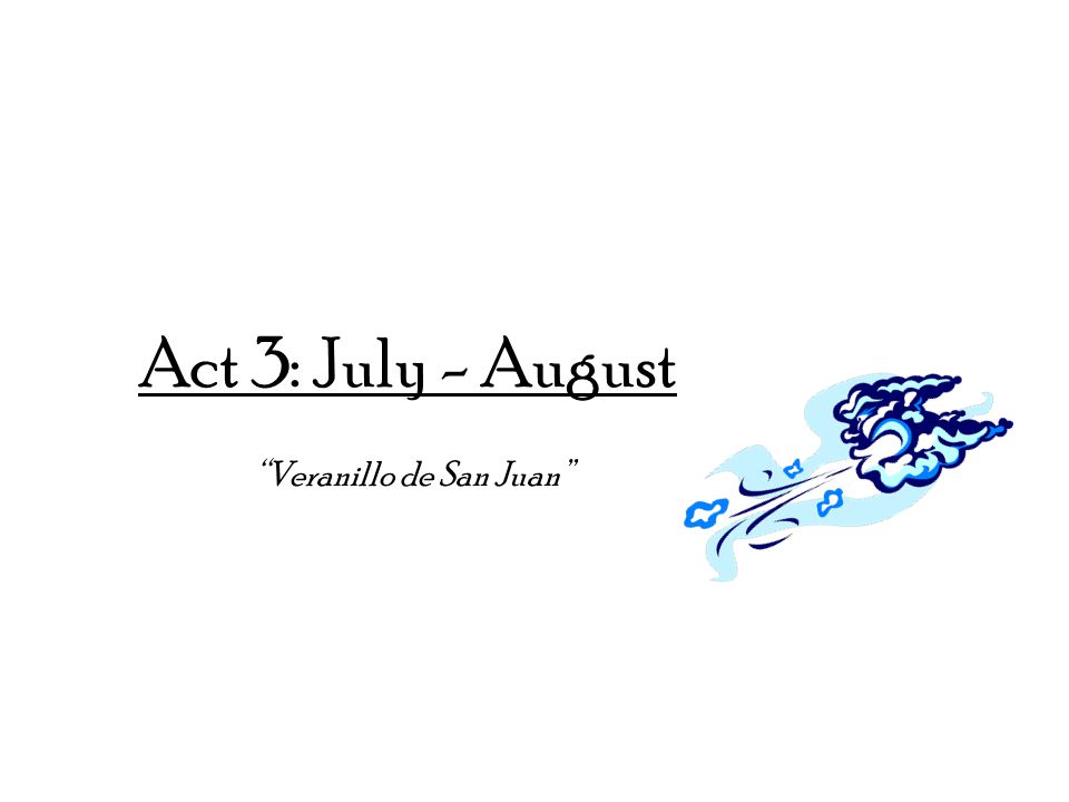 Act 3: July - August Veranillo de San Juan
