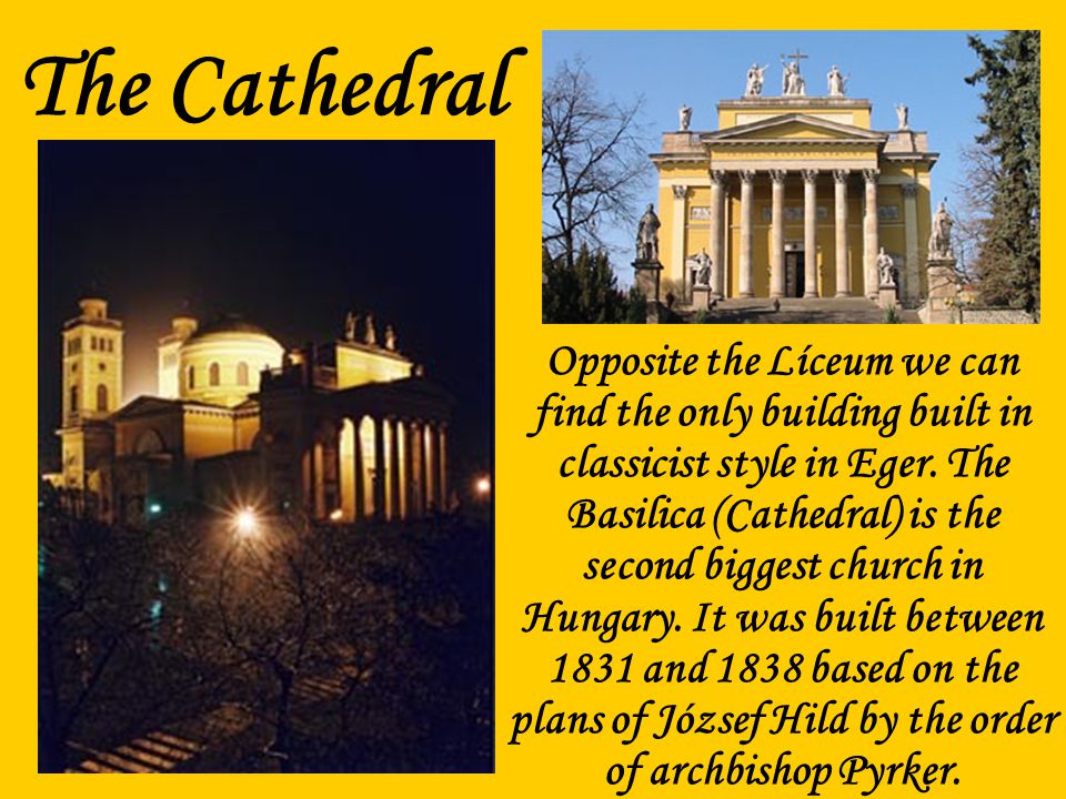 The Cathedral Opposite the Líceum we can find the only building built in classicist style in Eger.