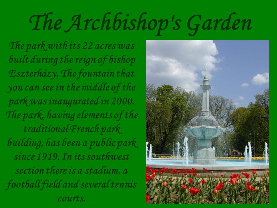 The Archbishop s Garden The park with its 22 acres was built during the reign of bishop Eszterházy.