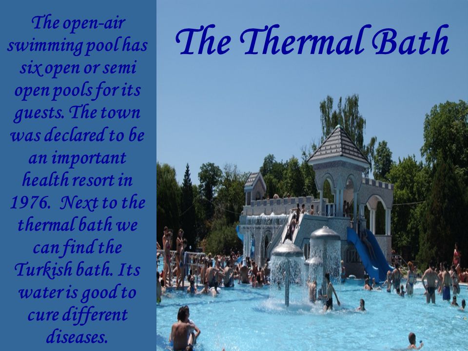 The Thermal Bath The open-air swimming pool has six open or semi open pools for its guests.