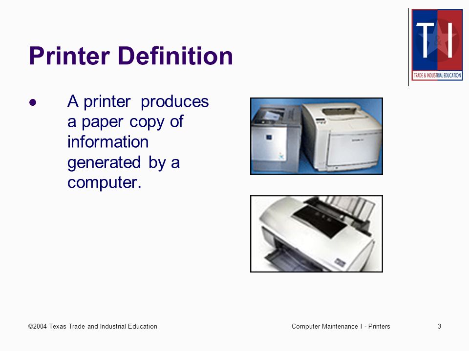 2004 Texas Trade and Industrial Education1 Computer Maintenance 1 Unit  Subtitle: Printers. - ppt download