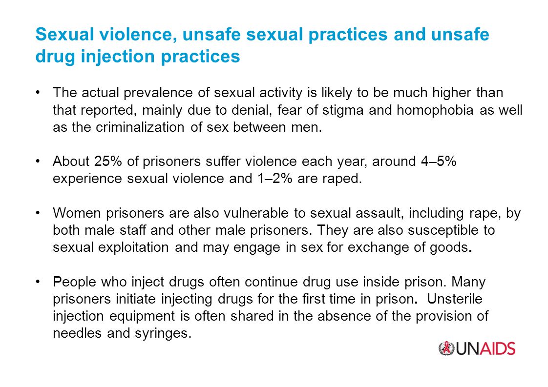 Sexual violence, unsafe sexual practices and unsafe drug injection practices The actual prevalence of sexual activity is likely to be much higher than that reported, mainly due to denial, fear of stigma and homophobia as well as the criminalization of sex between men.
