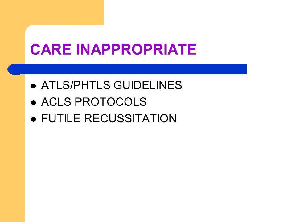 CARE INAPPROPRIATE ATLS/PHTLS GUIDELINES ACLS PROTOCOLS FUTILE RECUSSITATION