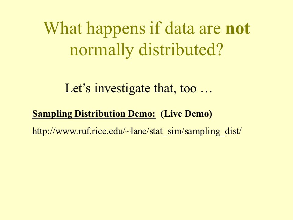 What happens if data are not normally distributed.