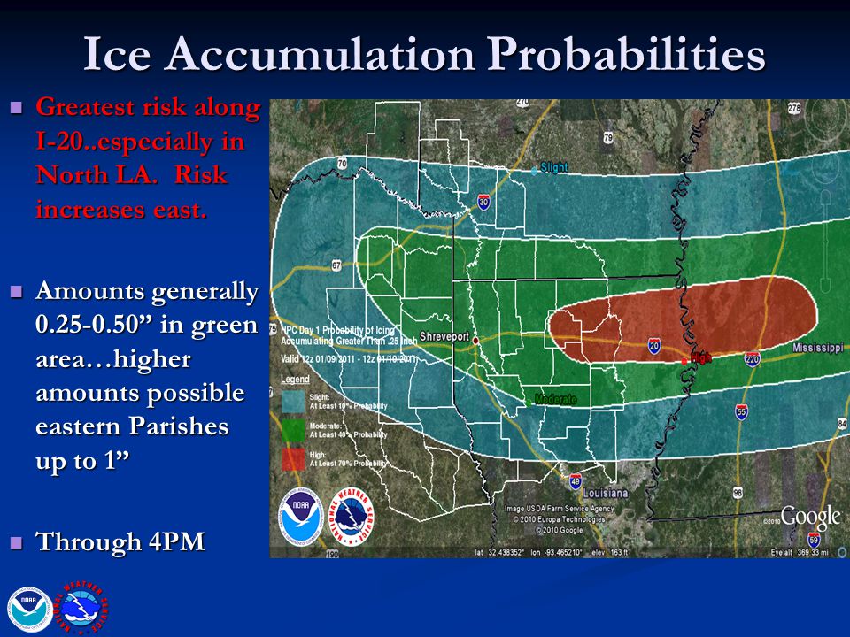 Ice Accumulation Probabilities Greatest risk along I-20..especially in North LA.
