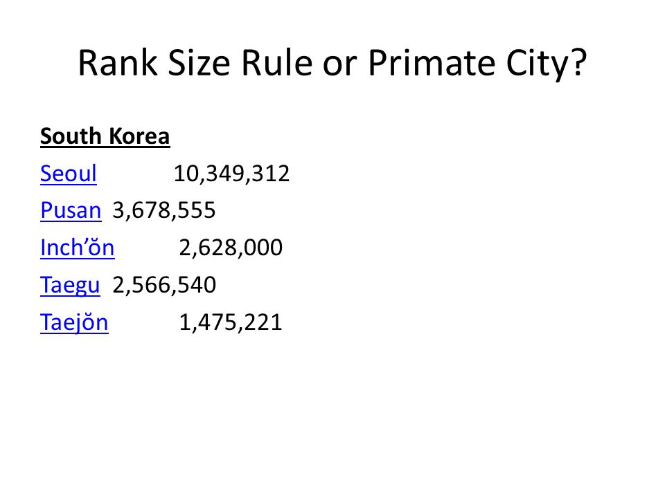 Rank Size Rule or Primate City.