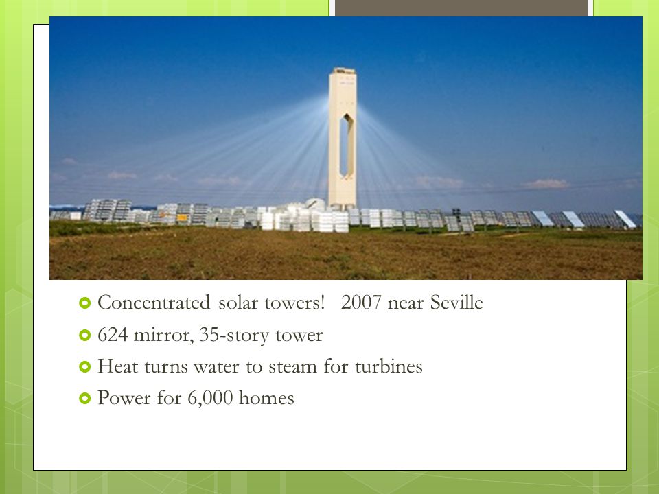  Concentrated solar towers.