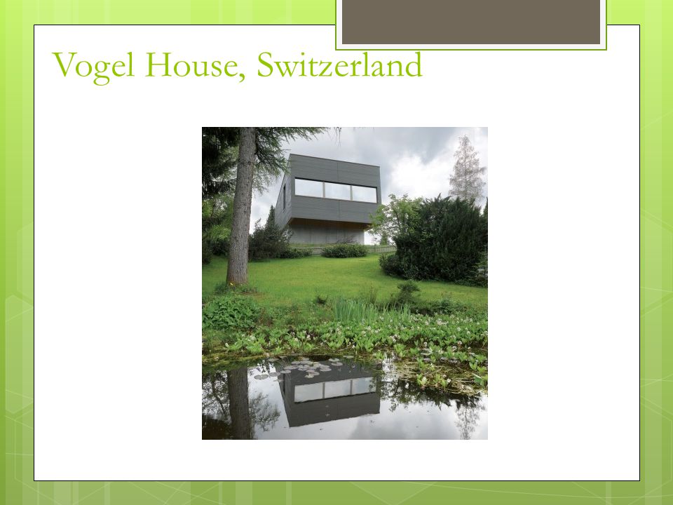 Vogel House, Switzerland
