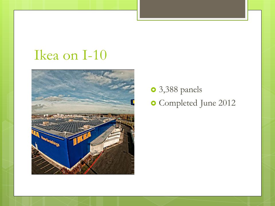 Ikea on I-10  3,388 panels  Completed June 2012