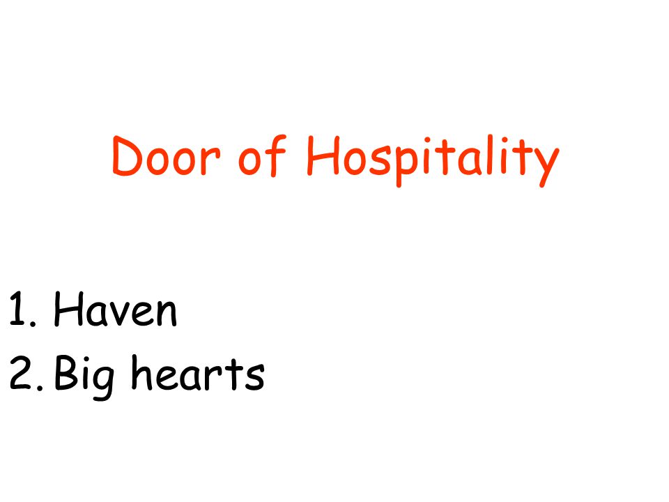 Door of Hospitality 1.Haven 2.Big hearts