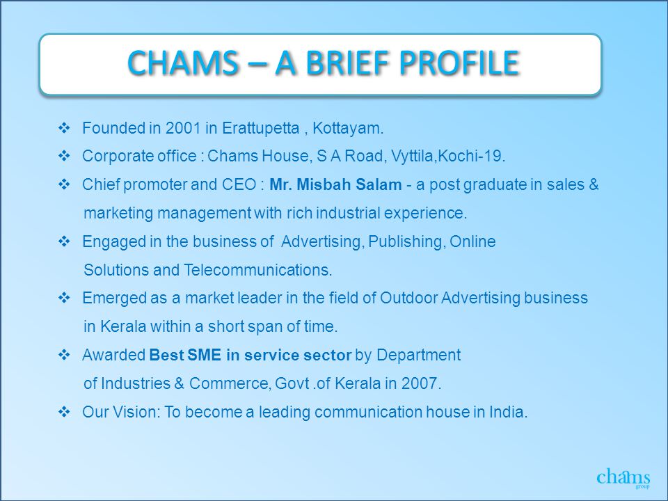 CHAMS – A BRIEF PROFILE  Founded in 2001 in Erattupetta, Kottayam.
