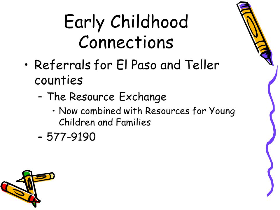 Early Childhood Connections Referrals for El Paso and Teller counties –The Resource Exchange Now combined with Resources for Young Children and Families –