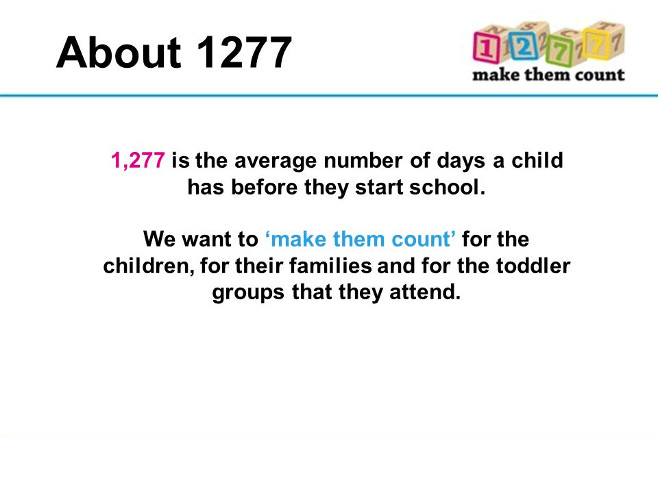 1,277 is the average number of days a child has before they start school.