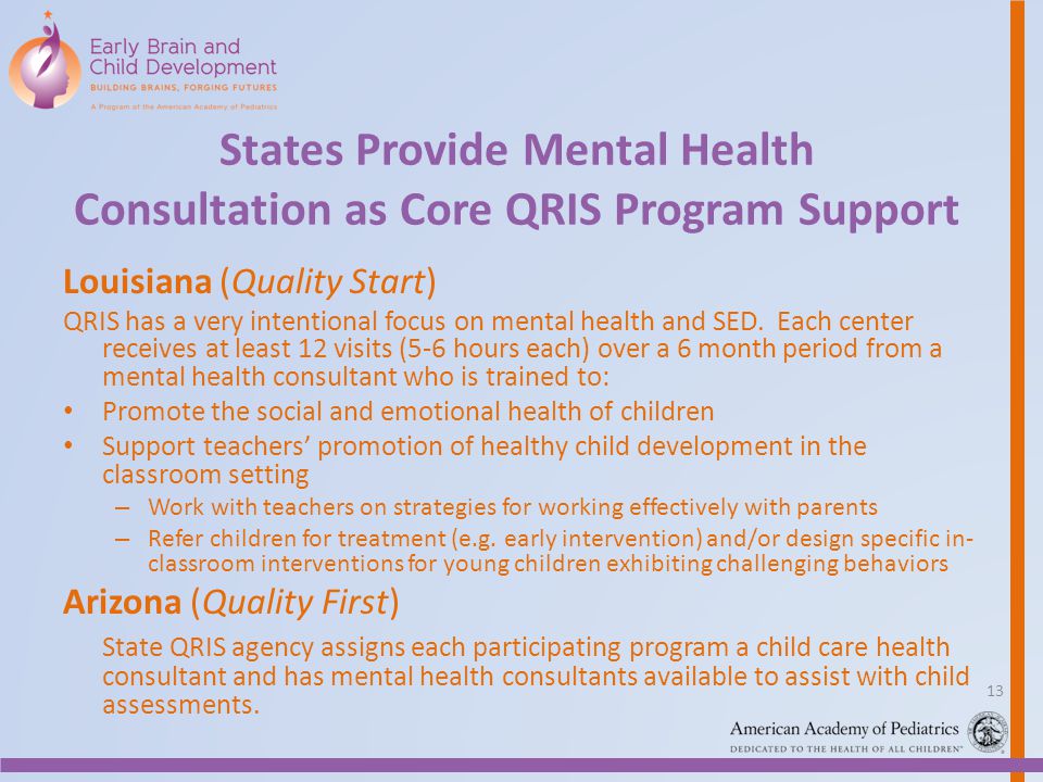 States Provide Mental Health Consultation as Core QRIS Program Support Louisiana (Quality Start) QRIS has a very intentional focus on mental health and SED.