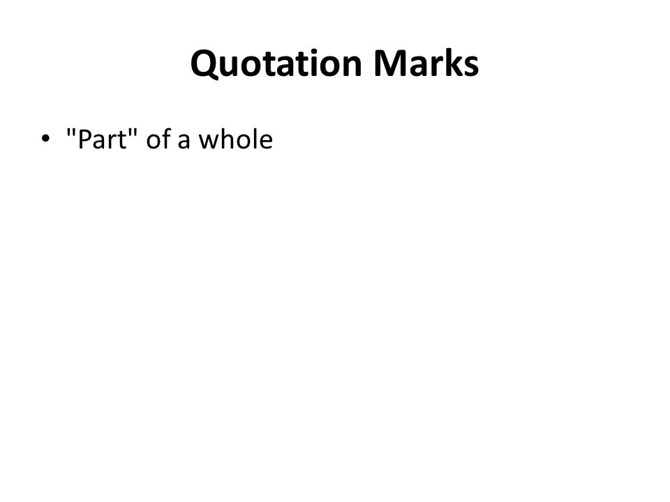 Quotation Marks Part of a whole