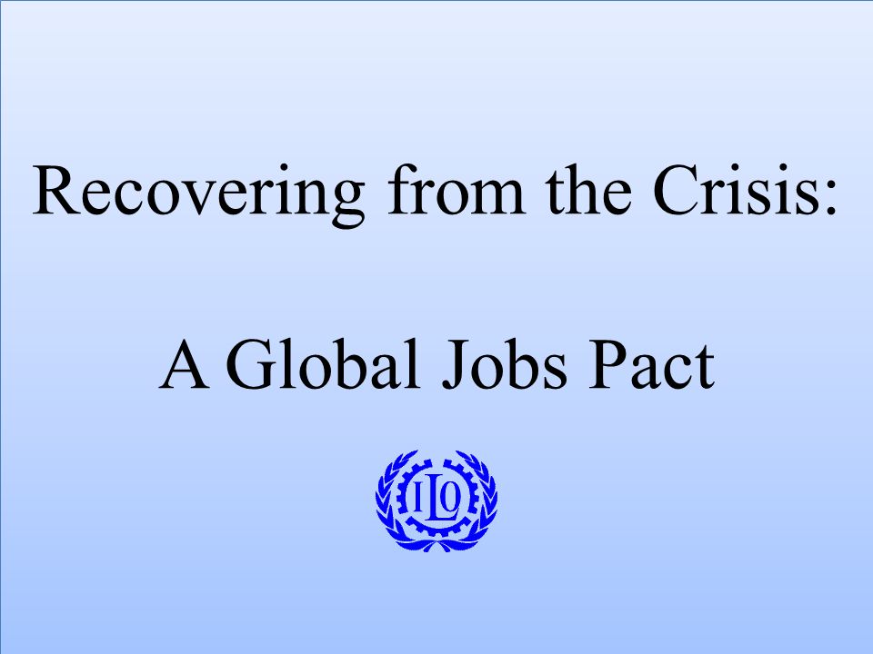 Recovering from the Crisis: A Global Jobs Pact