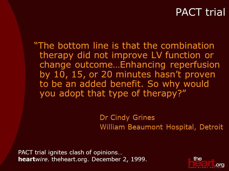 The bottom line is that the combination therapy did not improve LV function or change outcome…Enhancing reperfusion by 10, 15, or 20 minutes hasn’t proven to be an added benefit.