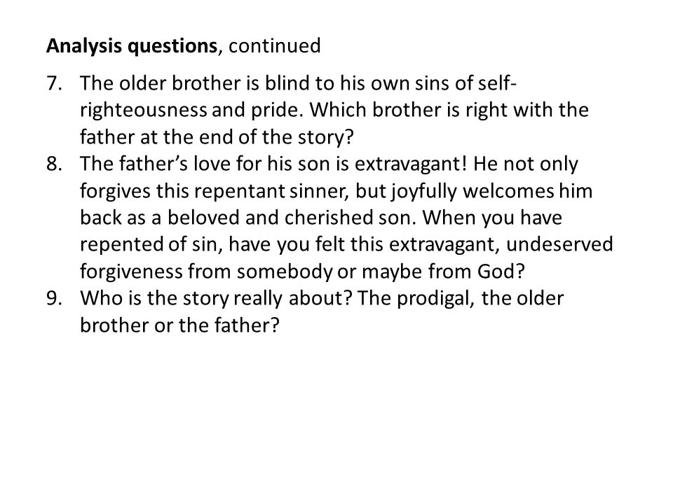 7.The older brother is blind to his own sins of self- righteousness and pride.
