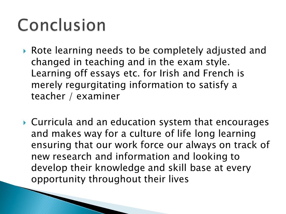  Rote learning needs to be completely adjusted and changed in teaching and in the exam style.