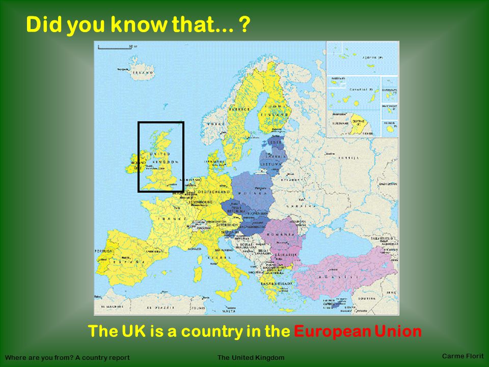Where are you from. A country reportThe United Kingdom Carme Florit Did you know that...