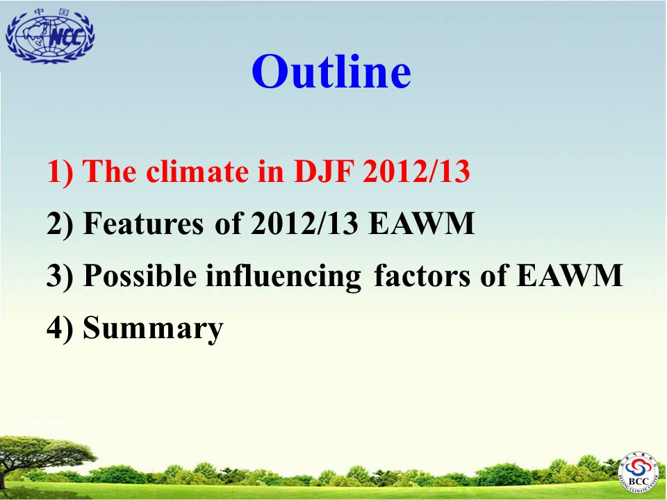 1) The climate in DJF 2012/13 2) Features of 2012/13 EAWM 3) Possible influencing factors of EAWM 4) Summary Outline