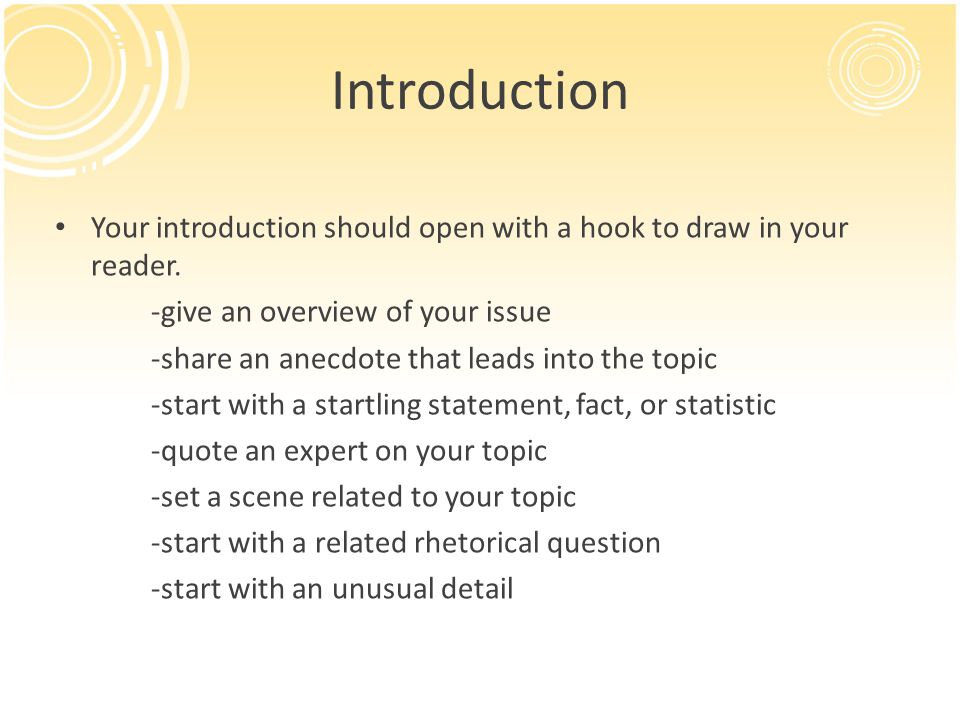 Introduction Your introduction should open with a hook to draw in your reader.